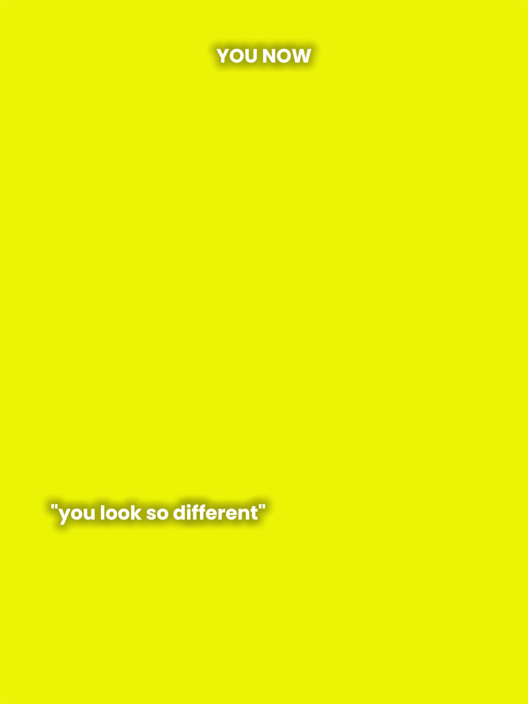Te ves tan diferente