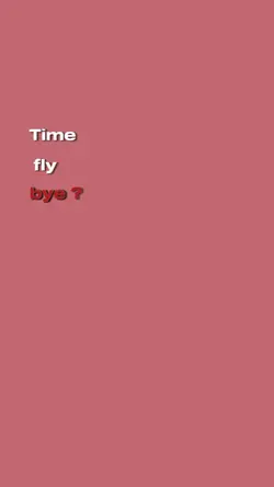 Time fly bye,bye ?
