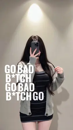 go bad b*tch