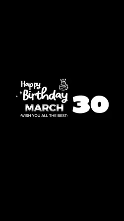 MARCH 30 BIRTHDAY
