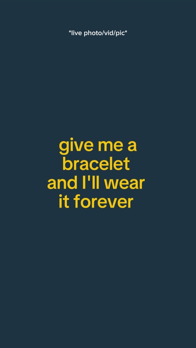 give me a bracelet 
