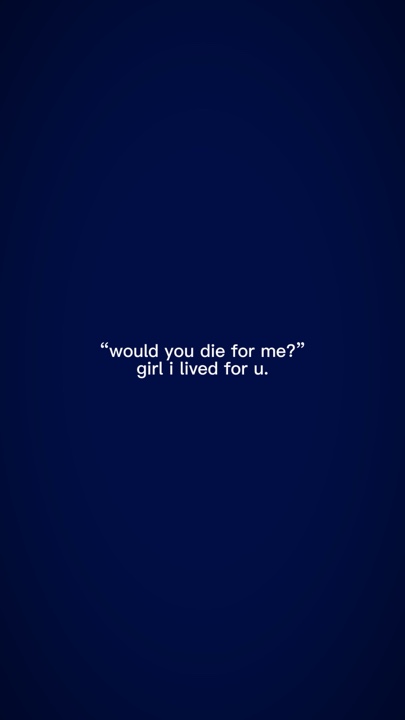 would you die forcme