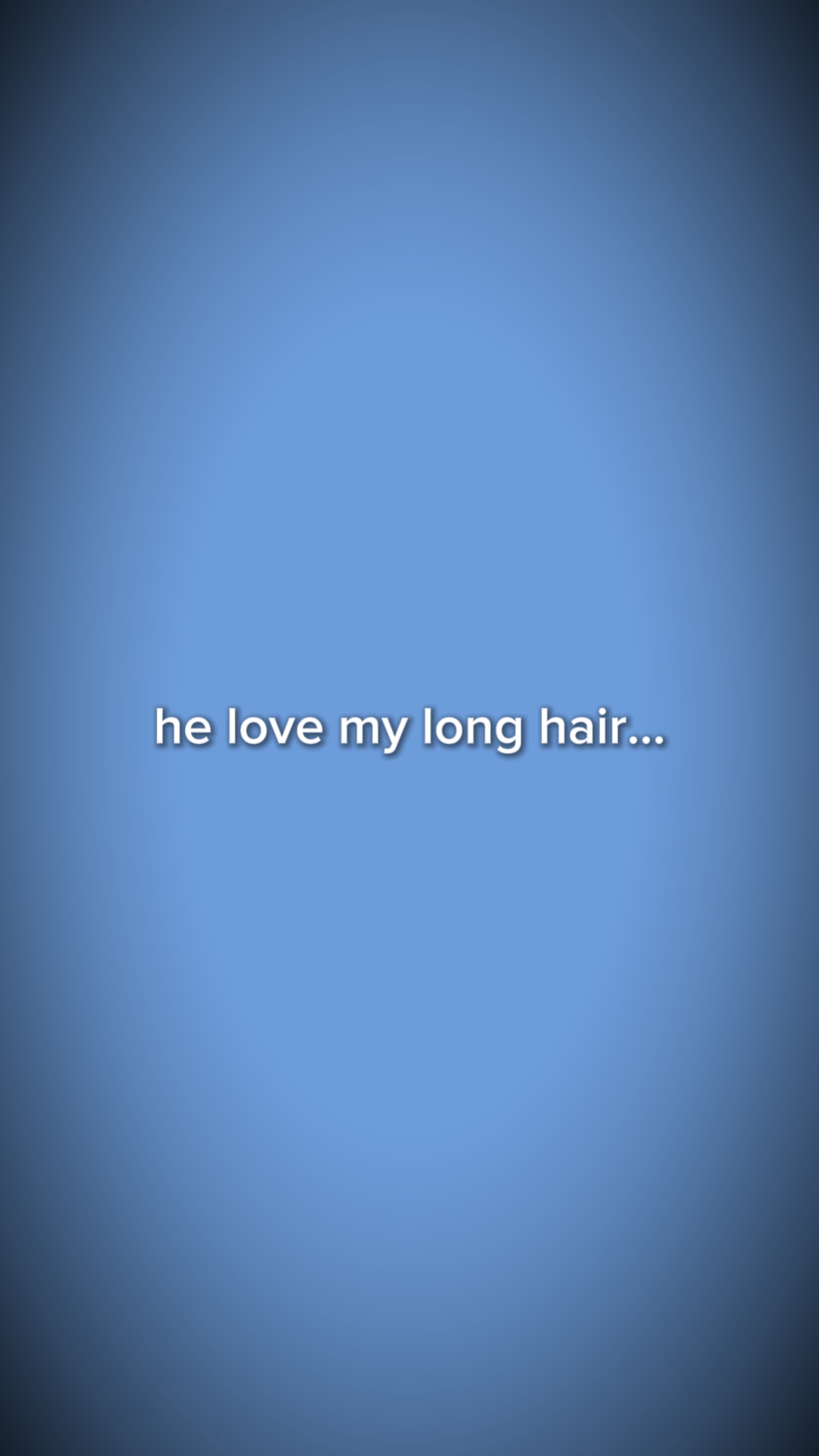Helovemylonghair