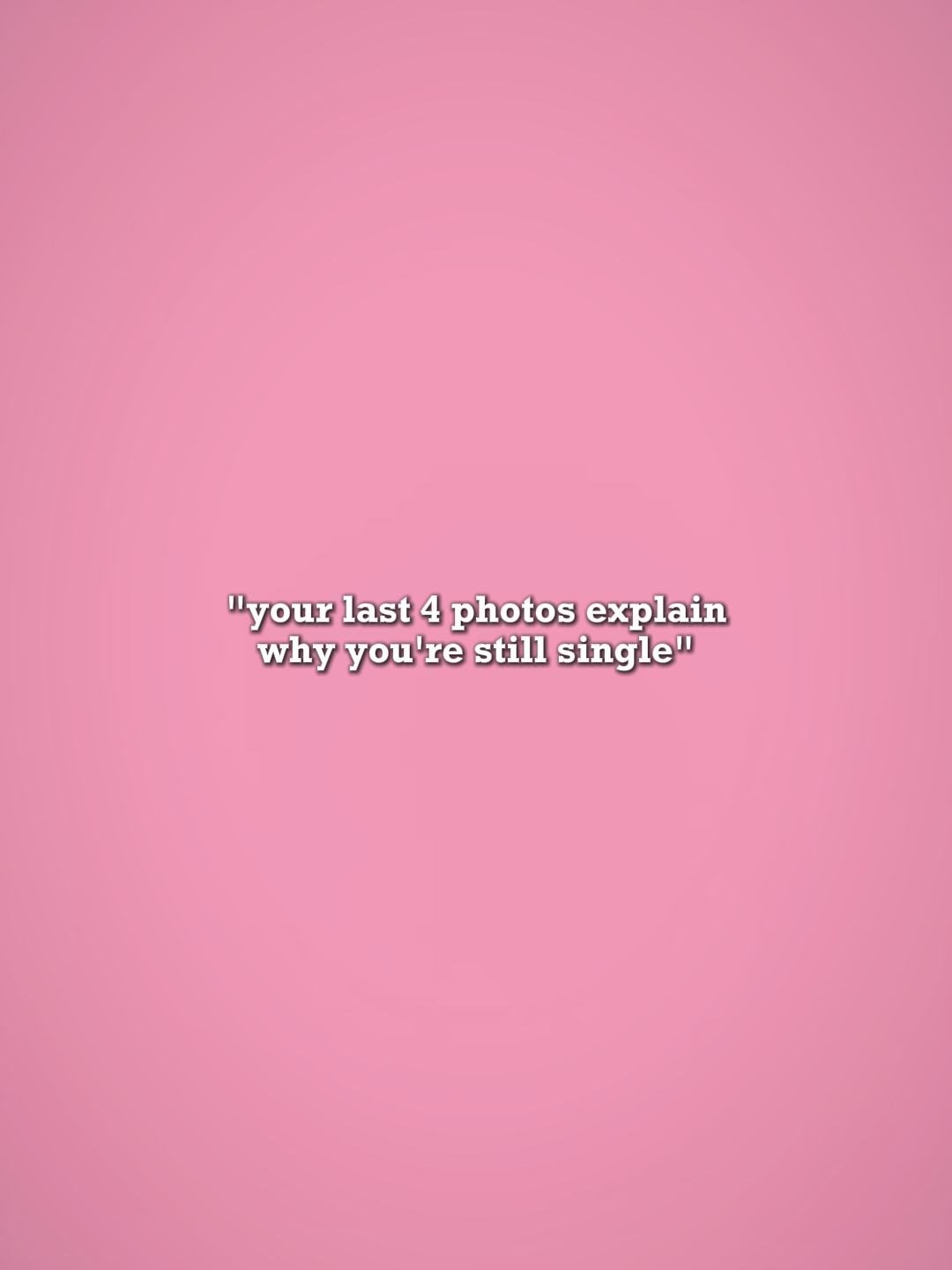 your last 4 photos 
