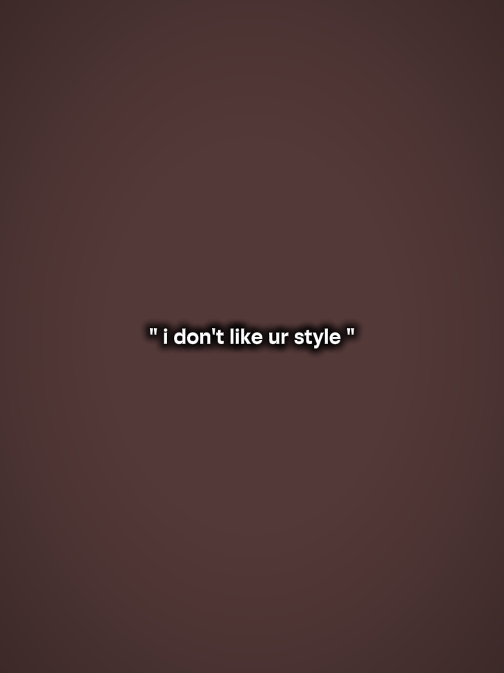 Je n'aime pas ton style