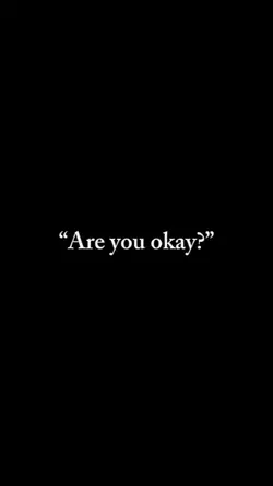 Are you okay? 