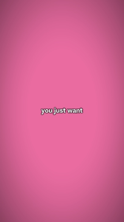 you just want