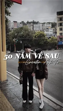 50 NĂM VỀ SAU
