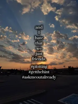 hate we just friends