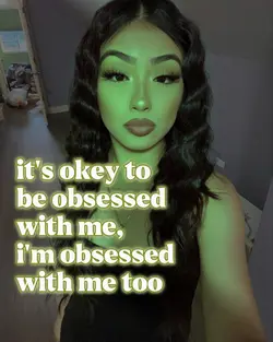obsessed w me?