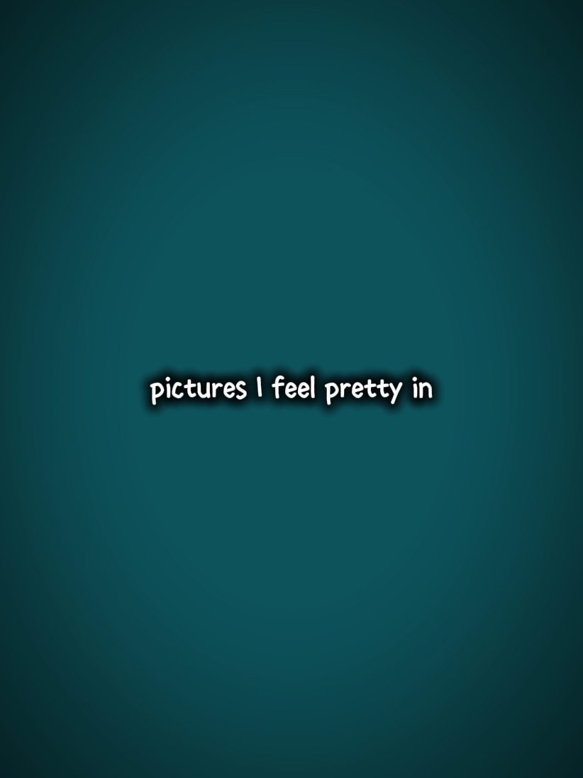pics I feel pretty 