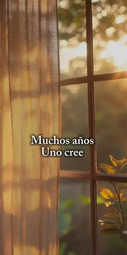 Muchos años uno cree