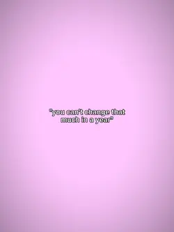 youcantchangeinayear