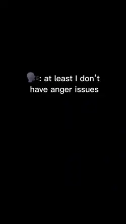 dont have anger 