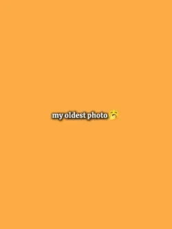 my oldest photo 