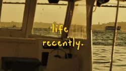 Life recently