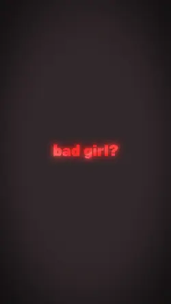 bad girl?