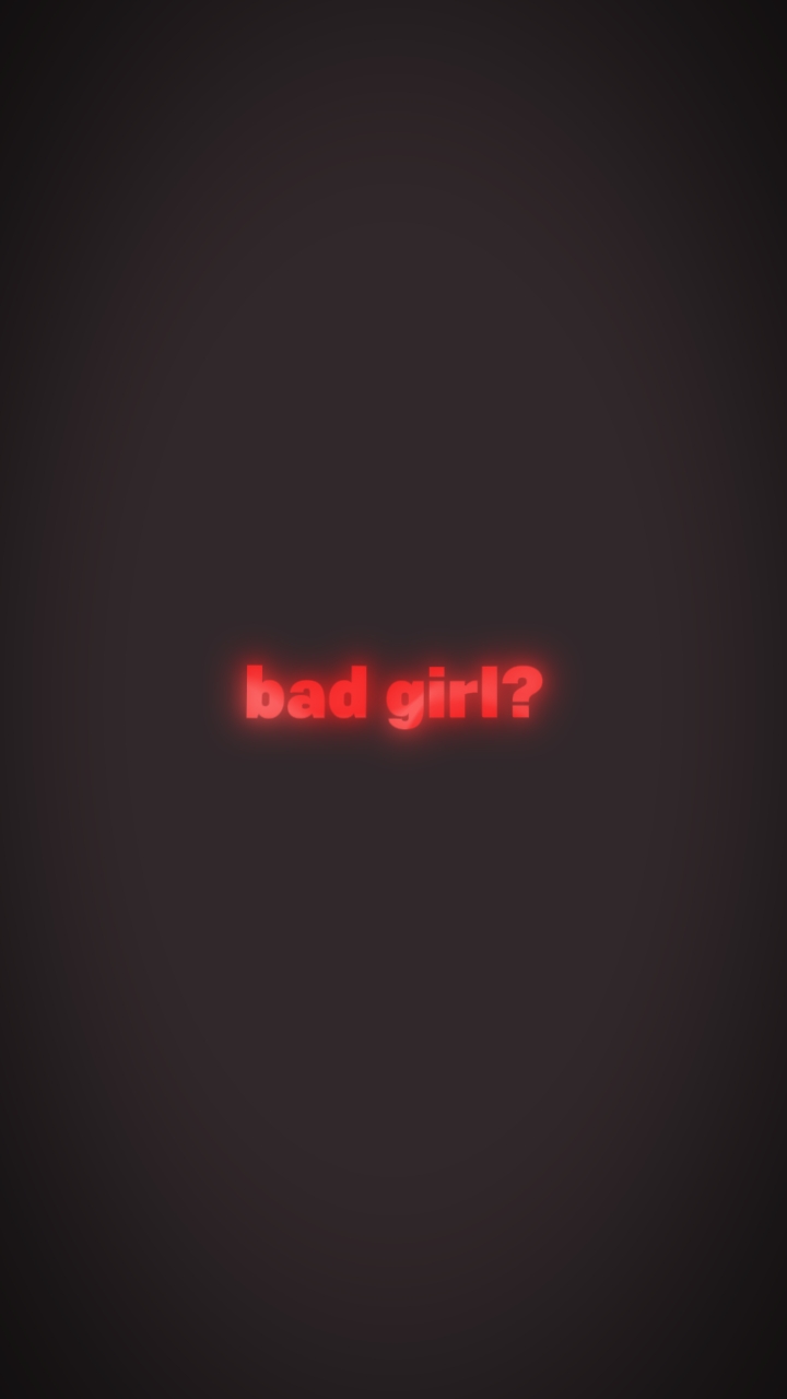 bad girl?