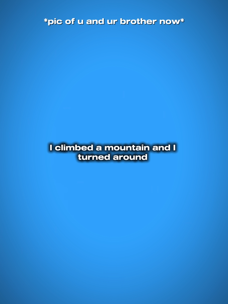 I climbed a mountain