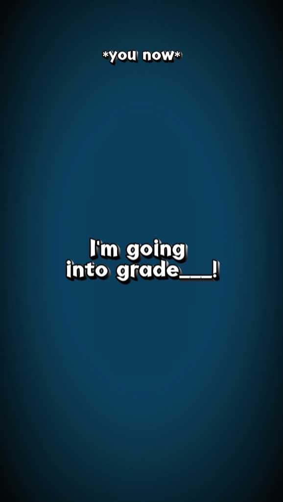 ur going into grade?