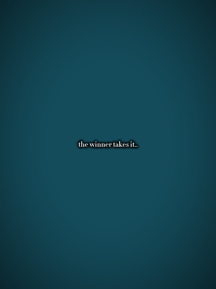 the winner takes it 