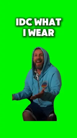 idc what I wear 
