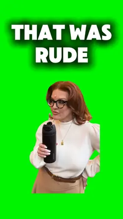 That was RUDE!