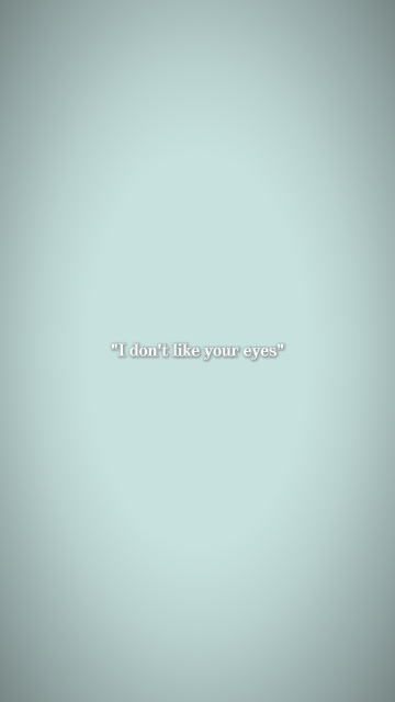 Ich mag deine Augen nicht