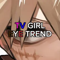 TV GIRL EYE !!