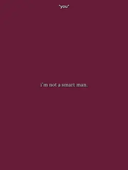 Im Not A Smart Man