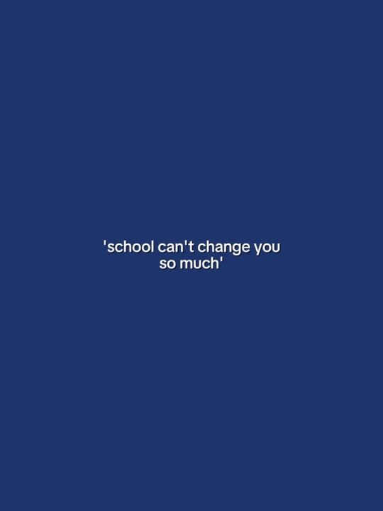 Die Schule verändert Sie.