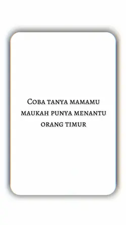 Coba tanya mamamu