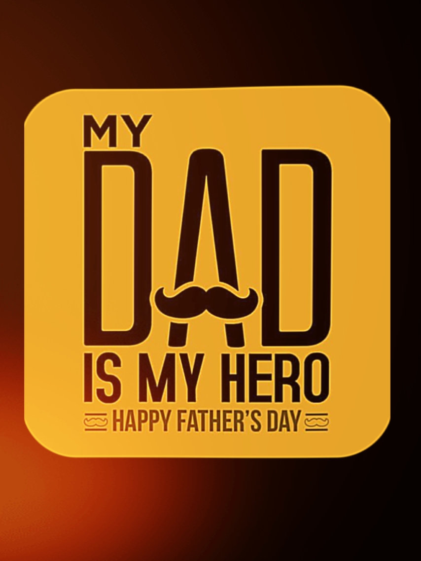 My DaD is my Hero 