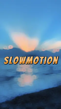 Slowmotion Slowmo 