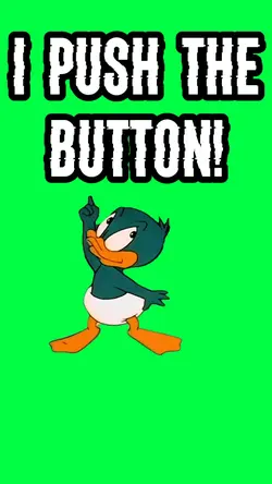 I PUSH THE BUTTON!