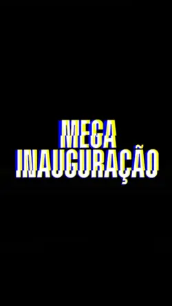 Mega Inauguração New