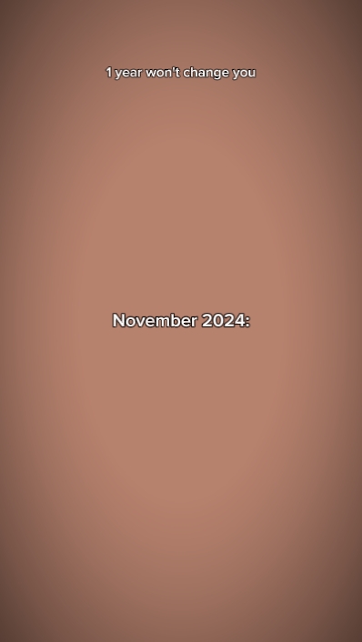 1yearwontchangeyou