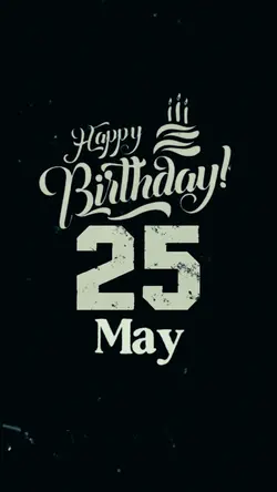 Birthday 25 May