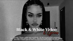 B&W and Lyrics🔥