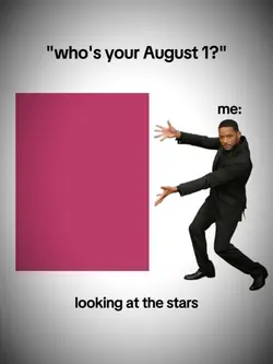 WhosYourAugust1?