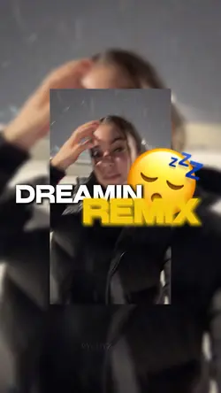 dreamin remix 😴