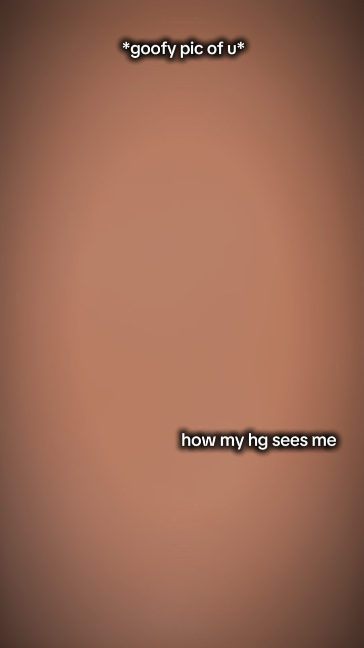 how my hg sees me