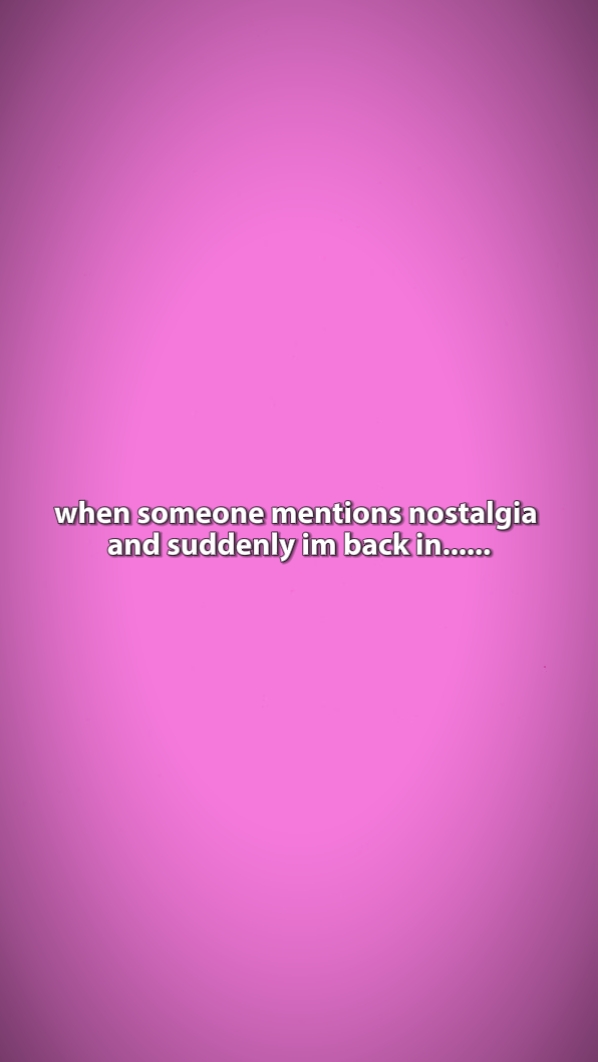 Nostalgia 