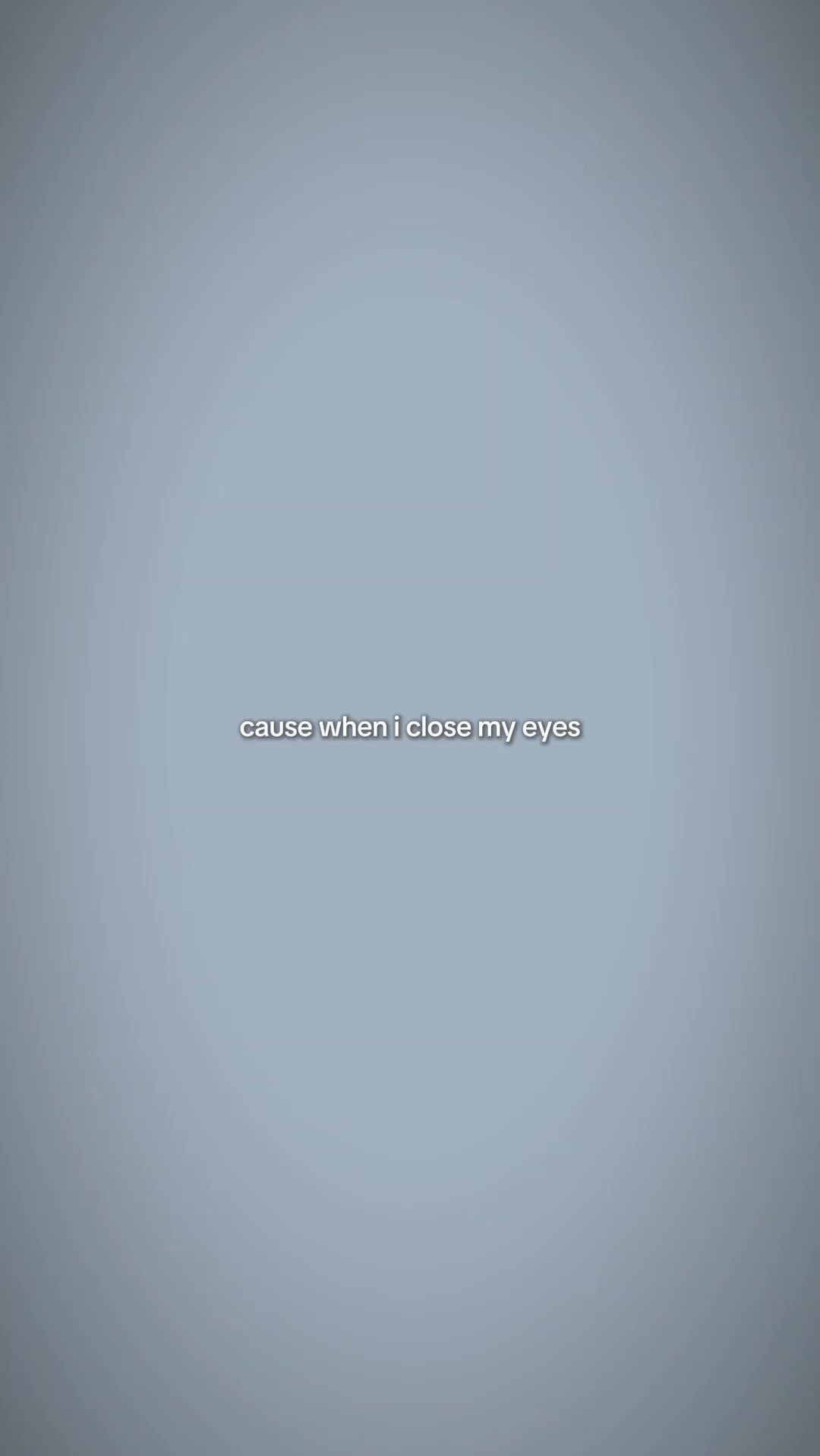 Ich schließe meine Augen