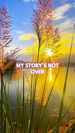 My Story’s Not Over