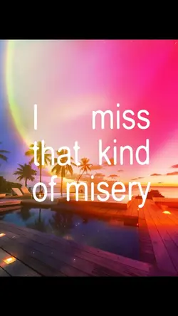 Misery.. 