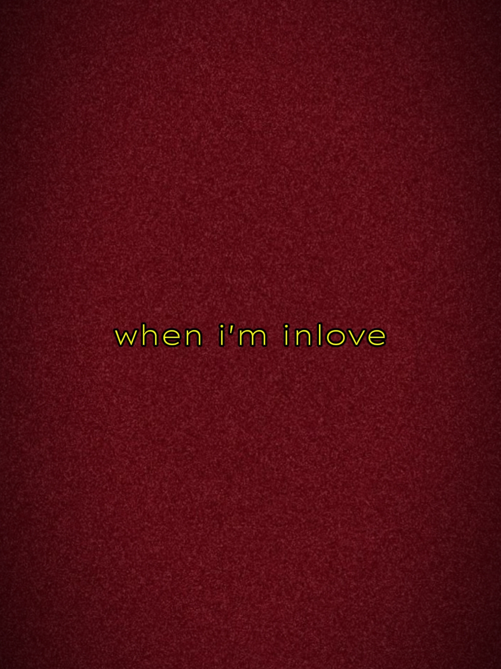 when I'm inlove