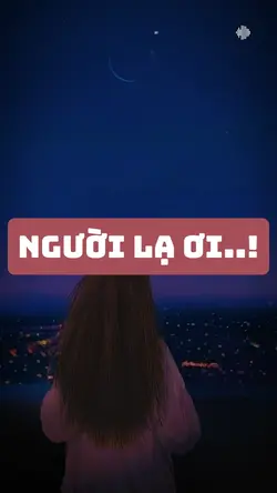 Người Lạ Ơi!