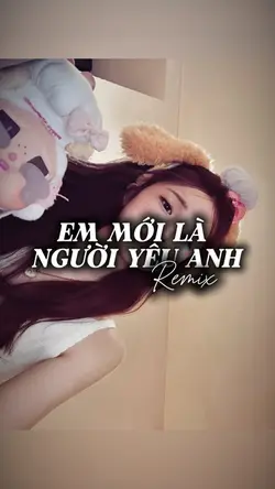 EM MỚI LÀ NGƯỜI YÊU 