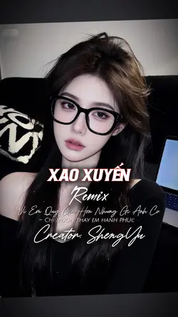 XAO XUYẾN REMIX 